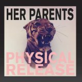 Physical Release Lyrics Her Parents