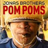 Pom Poms (Single) Lyrics Jonas Brothers