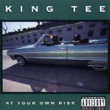 At Your Own Risk Lyrics King Tee