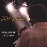 Weakness In A Man Lyrics Mel Gibson