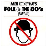 Folk Of the 80s (Part III) Lyrics Men Without Hats