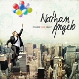 Follow Your Heart Lyrics Nathan Angelo