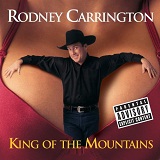 King Of The Mountains Lyrics Rodney Carrington