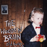 Old Bones Lyrics The Wooden Brain