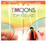 Two Moons Lyrics Tom Freund