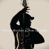 A Show Of Hands 15 Lyrics Victor Wooten