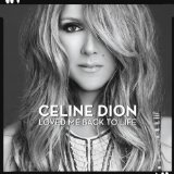 Loved Me Back to Life Lyrics Celine Dion