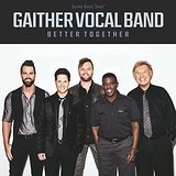 Better Together Lyrics Gaither Vocal Band