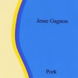 Pork Lyrics Jesse Gagnon