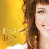 Reality Lyrics Jessica Frech