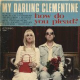 How Do You Plead? Lyrics My Darling Clementine