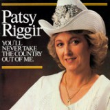 You'll Never Take the Country Out of Me Lyrics Patsy Riggir