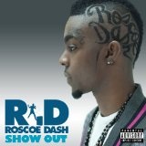Show Out (Single) Lyrics Roscoe Dash