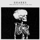The Joys Of Living 2008-2010 Lyrics Sharks