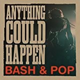 Anything Could Happen Lyrics Bash & Pop