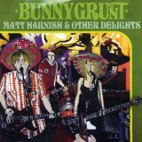 Matt Harnish & Other Delights Lyrics Bunnygrunt