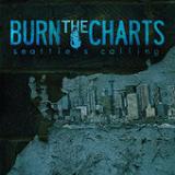 Seattle's Calling (EP) Lyrics Burn The Charts