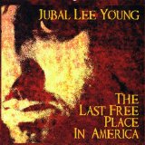 The Last Free Place In America Lyrics Jubal Lee Young