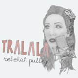 Tralala Lyrics Rebekah Pulley
