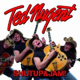 Shutup&Jam! Lyrics Ted Nugent