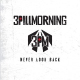 Never Look Back Lyrics 3 Pill Morning