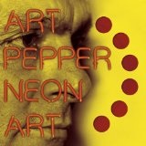 Neon Art, Vol. 1 Lyrics Art Pepper