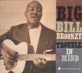 Trouble In Mind Lyrics Big Bill Broonzy