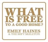 What Is Free To A Good Home? EP Lyrics Emily Haines
