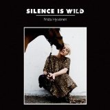 Silence Is Wild Lyrics Frida Hyvonen