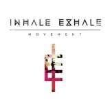 Movement Lyrics Inhale Exhale