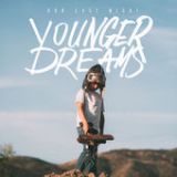 Younger Dreams Lyrics Our Last Night