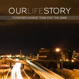 I'd Rather Change Than Stay The Same (EP) Lyrics Our Life Story