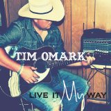 Live It My Way Lyrics Tim Omark
