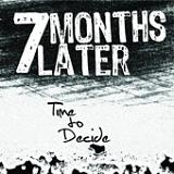 Time To Decide Lyrics 7 Months Later