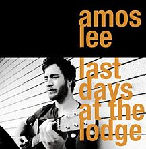 Last Days At the Lodge Lyrics Amos Lee