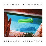 Strange Attractor (Single) Lyrics Animal Kingdom