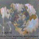 Selective Mental Rhizotomy Lyrics Clajs - Ie