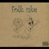 Folk Uke Lyrics Folk Uke