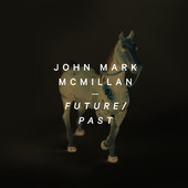 Future / Past (Single) Lyrics John Mark McMillan