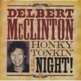 Honky Tonkin' All Night Lyrics Delbert McClinton