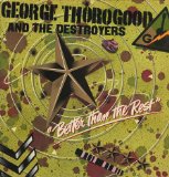 Better Than The Rest Lyrics George Thorogood And The Destroyers