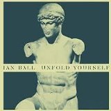 Unfold Yourself Lyrics Ian Ball