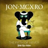 The Fifth of Never - Gold Edition Lyrics Jon Mcxro