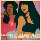 Pleasure This Pain (Single) Lyrics Kwamie Liv