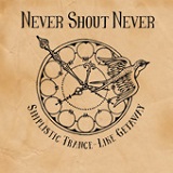 Simplistic Trance-Like Getaway (Single) Lyrics Never Shout Never