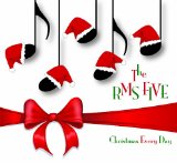 Christmas Every Day Lyrics The Rms Five