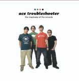 The Madness Of The Crowds Lyrics Ace Troubleshooter