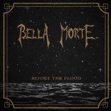 Before the Flood Lyrics Bella Morte