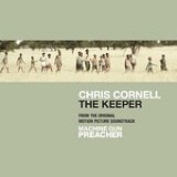 The Keeper (From The Original Motion Picture Soundtrack, Machine Gun Preacher) (Single) Lyrics Chris Cornell