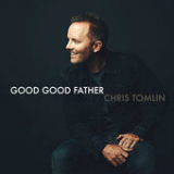Good Good Father (Single) Lyrics Chris Tomlin